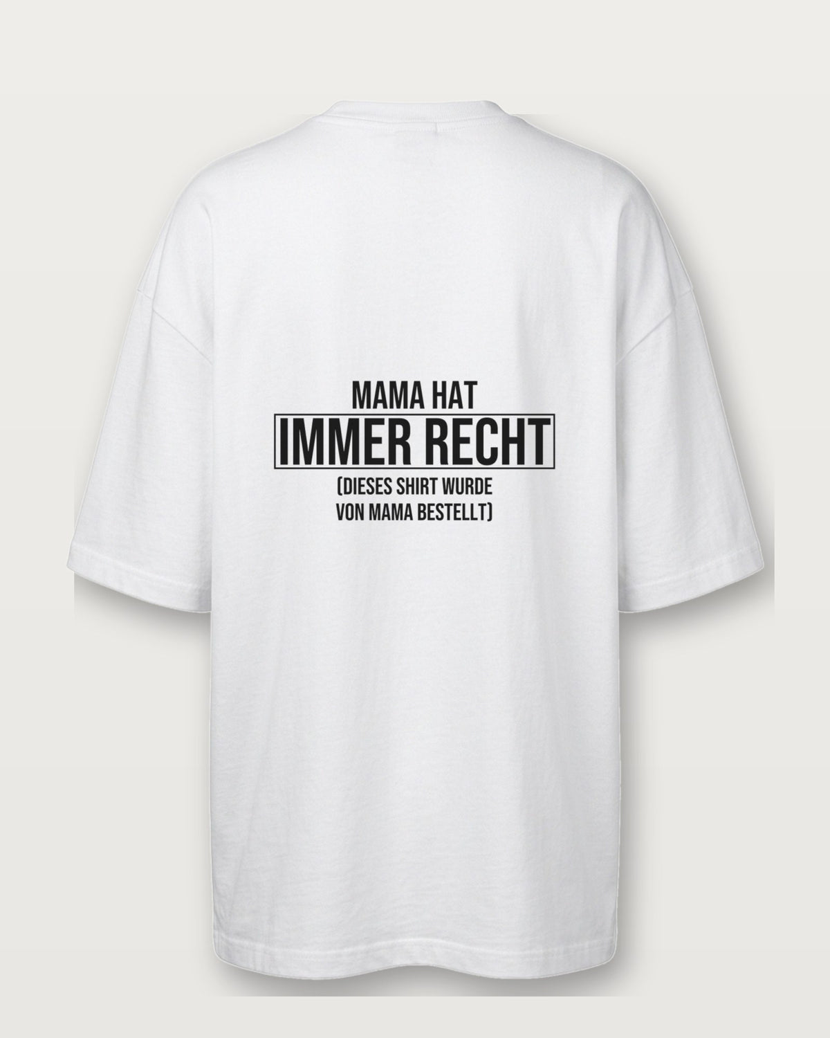 Mama hat immer recht (von Mama bestellt) - Weiß