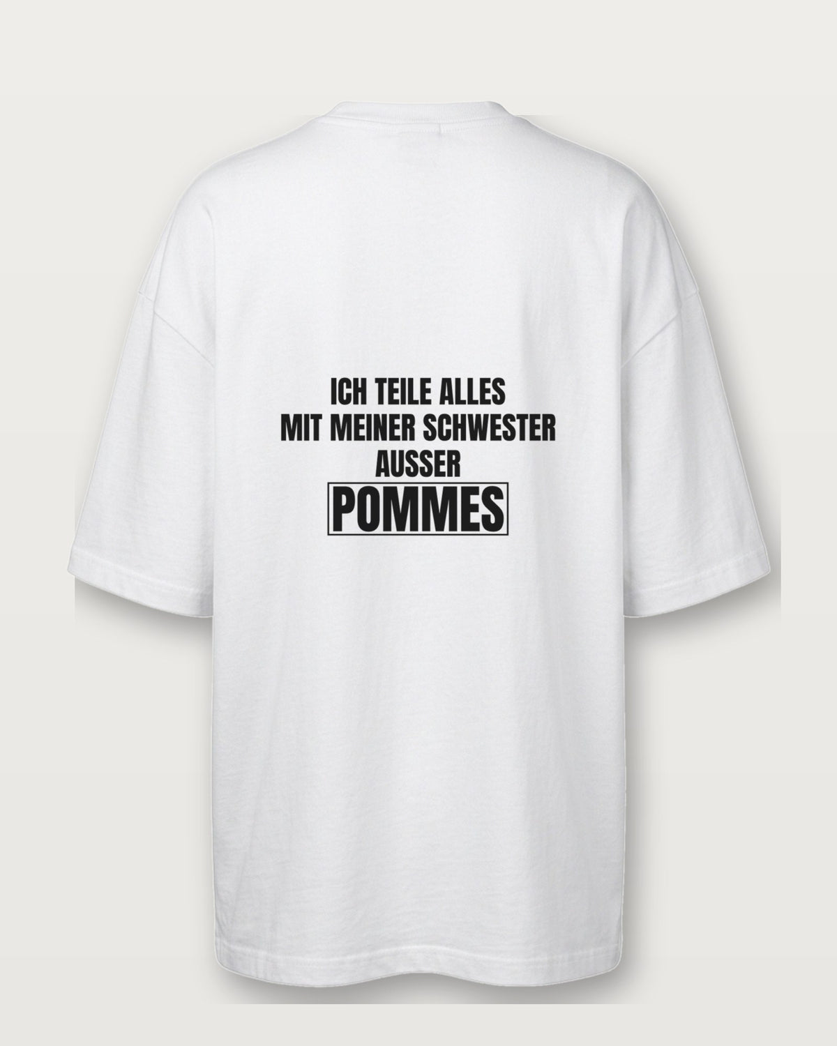 Ich teile alles mit meiner Schwester, außer Pommes - Weiß